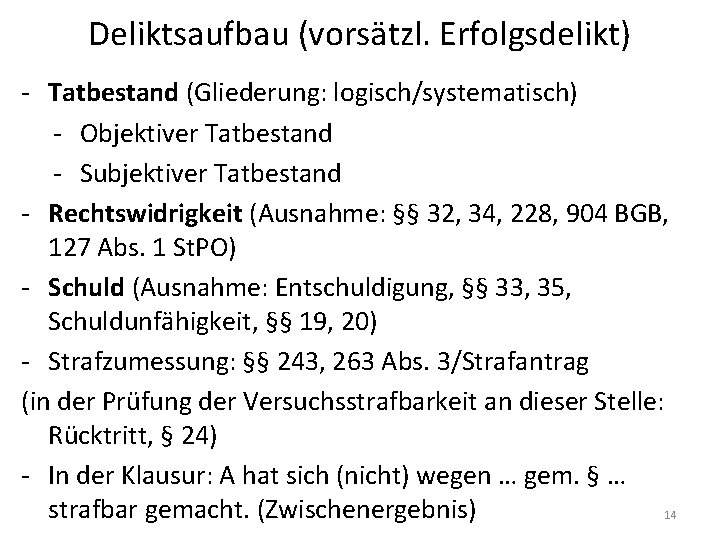 Deliktsaufbau (vorsätzl. Erfolgsdelikt) - Tatbestand (Gliederung: logisch/systematisch) - Objektiver Tatbestand - Subjektiver Tatbestand -