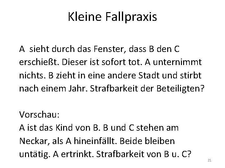 Kleine Fallpraxis A sieht durch das Fenster, dass B den C erschießt. Dieser ist