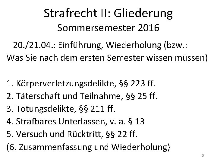 Strafrecht II: Gliederung Sommersemester 2016 20. /21. 04. : Einführung, Wiederholung (bzw. : Was