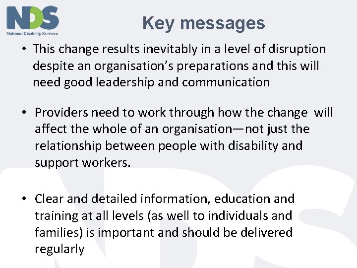 Key messages • This change results inevitably in a level of disruption despite an