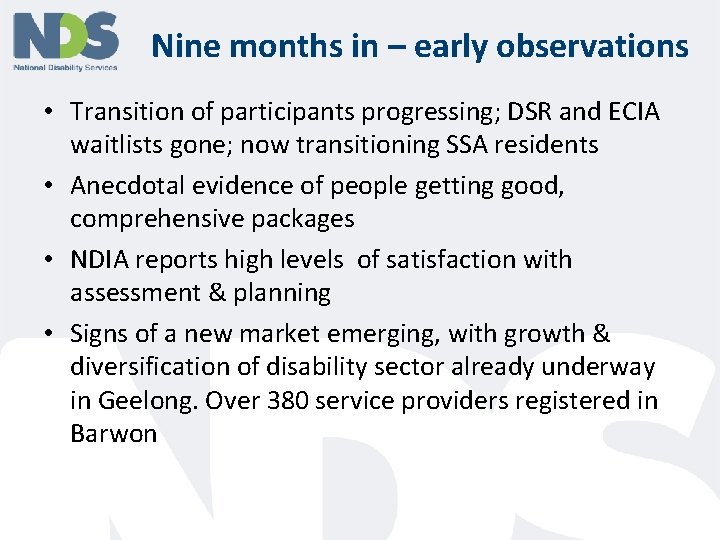 Nine months in – early observations • Transition of participants progressing; DSR and ECIA