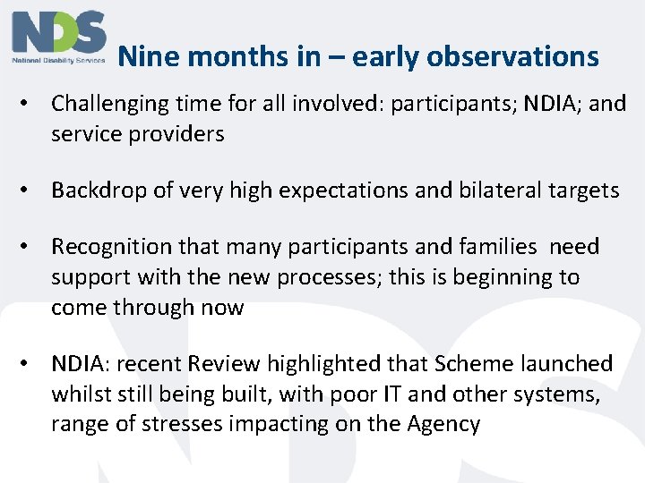 Nine months in – early observations • Challenging time for all involved: participants; NDIA;