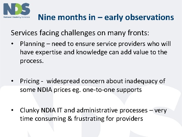 Nine months in – early observations Services facing challenges on many fronts: • Planning