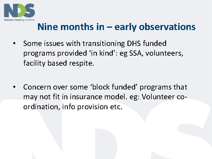 Nine months in – early observations • Some issues with transitioning DHS funded programs