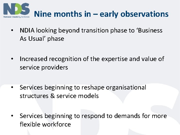 Nine months in – early observations • NDIA looking beyond transition phase to ‘Business