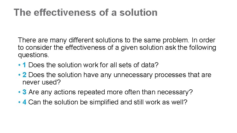 The effectiveness of a solution There are many different solutions to the same problem.
