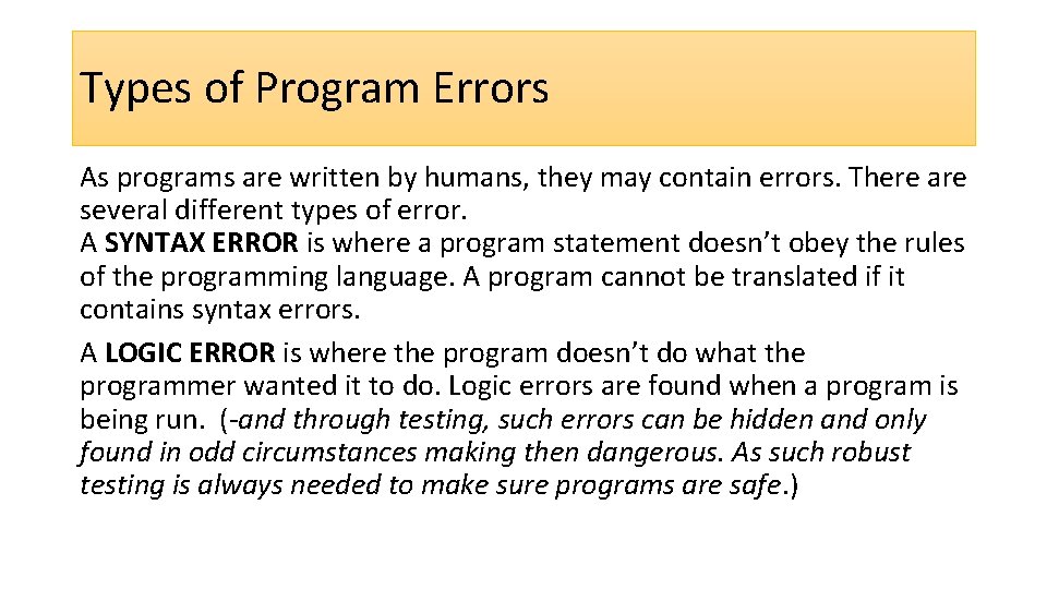 Types of Program Errors As programs are written by humans, they may contain errors.