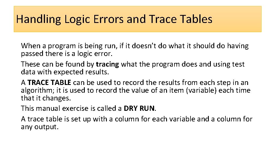 Handling Logic Errors and Trace Tables When a program is being run, if it