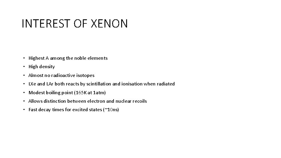 INTEREST OF XENON • Highest A among the noble elements • High density •