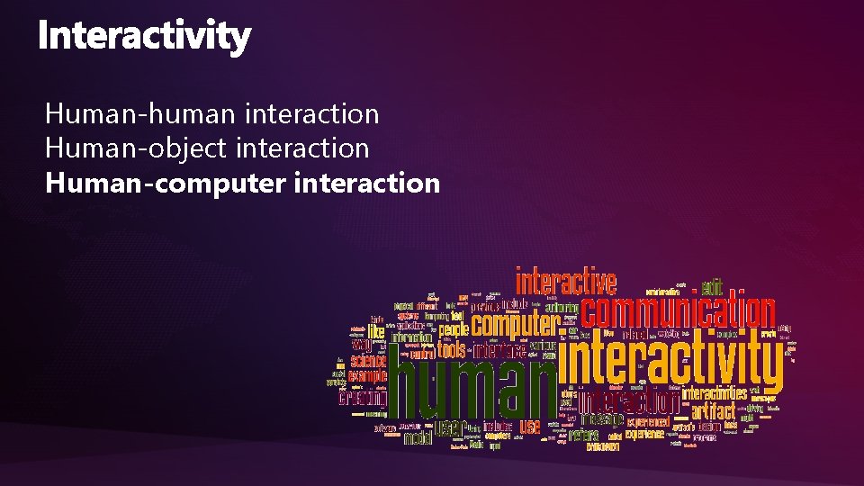 Human-human interaction Human-object interaction Human-computer interaction 