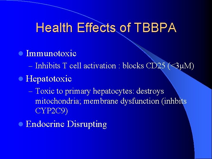 Health Effects of TBBPA l Immunotoxic – Inhibits T cell activation : blocks CD