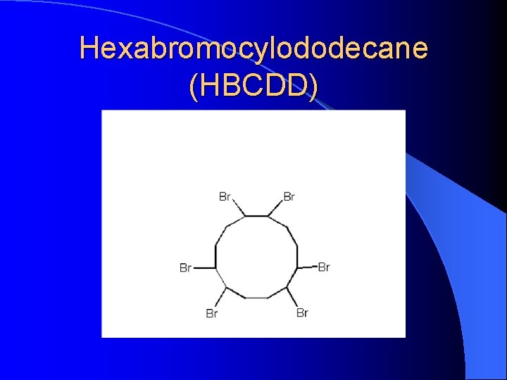 Hexabromocylododecane (HBCDD) 