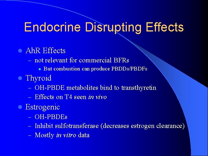 Endocrine Disrupting Effects l Ah. R Effects – not relevant for commercial BFRs l