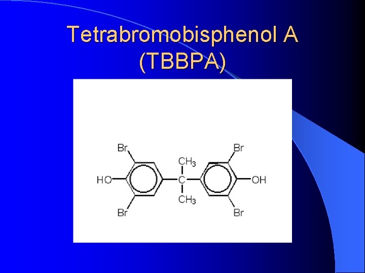 Tetrabromobisphenol A (TBBPA) 