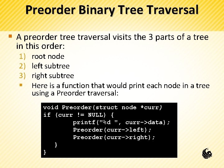 Preorder Binary Tree Traversal § A preorder tree traversal visits the 3 parts of