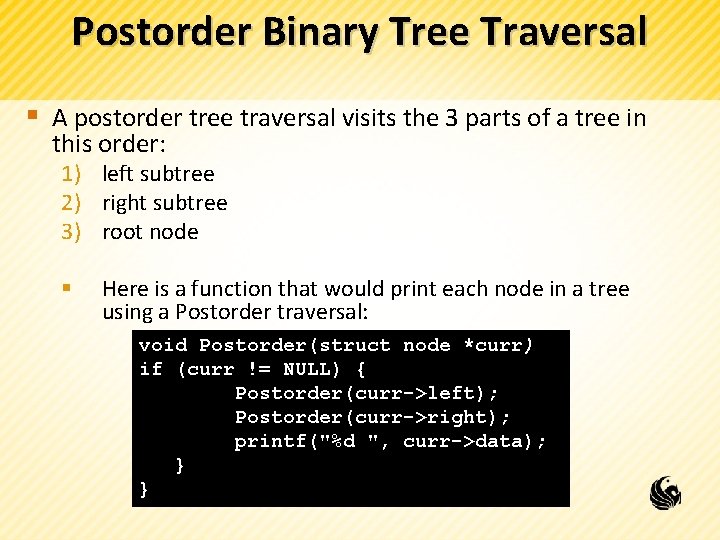 Postorder Binary Tree Traversal § A postorder tree traversal visits the 3 parts of