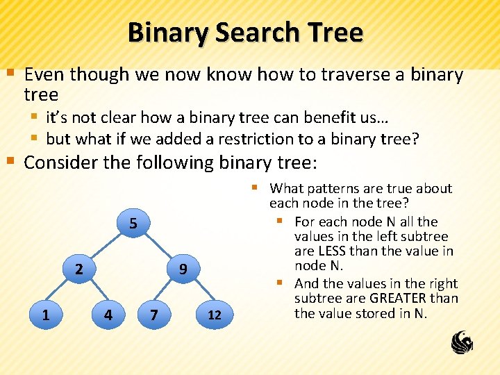 Binary Search Tree § Even though we now know how to traverse a binary