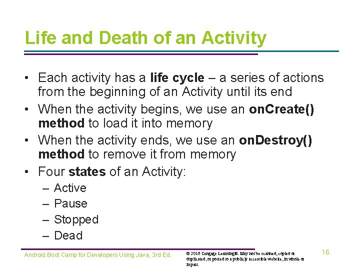 Life and Death of an Activity • Each activity has a life cycle –