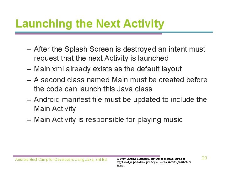 Launching the Next Activity – After the Splash Screen is destroyed an intent must