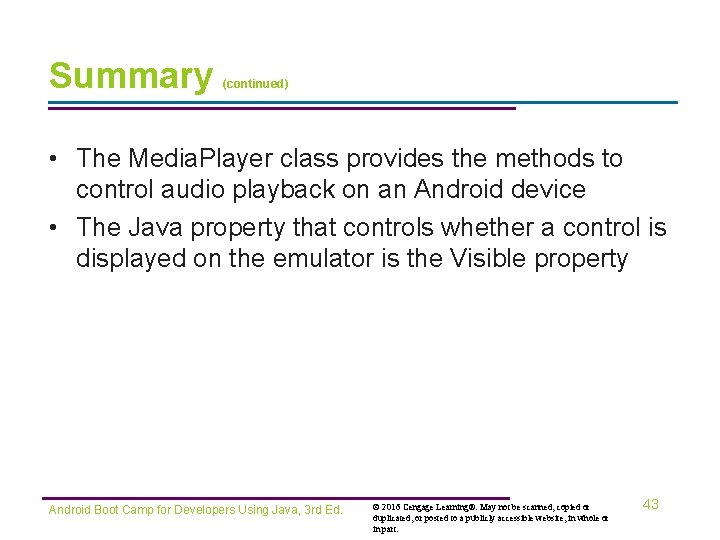 Summary (continued) • The Media. Player class provides the methods to control audio playback