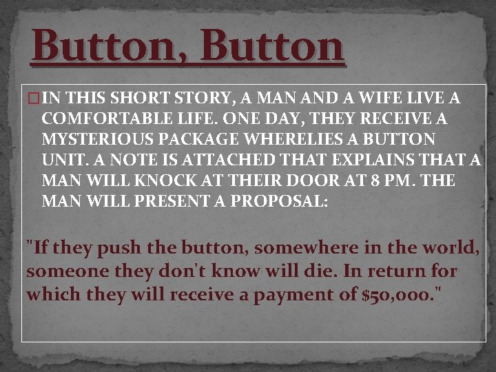 Button, Button �IN THIS SHORT STORY, A MAN AND A WIFE LIVE A COMFORTABLE