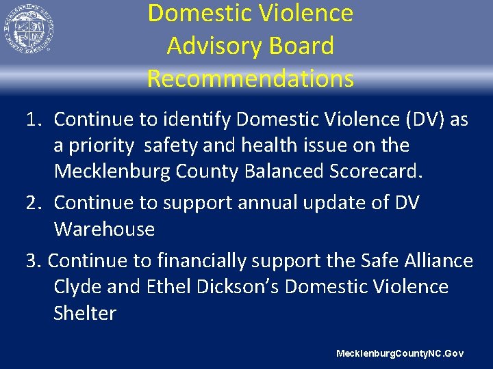Domestic Violence Advisory Board Recommendations 1. Continue to identify Domestic Violence (DV) as a