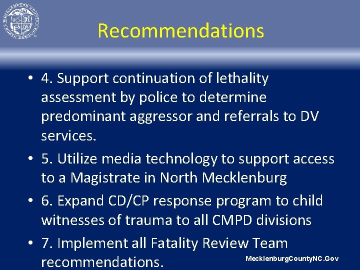 Recommendations • 4. Support continuation of lethality assessment by police to determine predominant aggressor