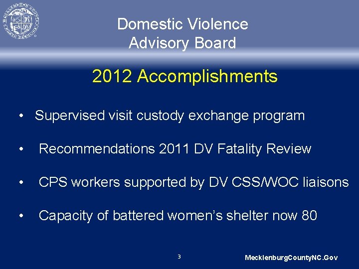 Domestic Violence Advisory Board 2012 Accomplishments • Supervised visit custody exchange program • Recommendations