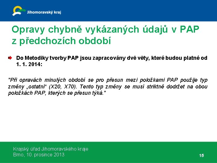 Opravy chybně vykázaných údajů v PAP z předchozích období Do Metodiky tvorby PAP jsou