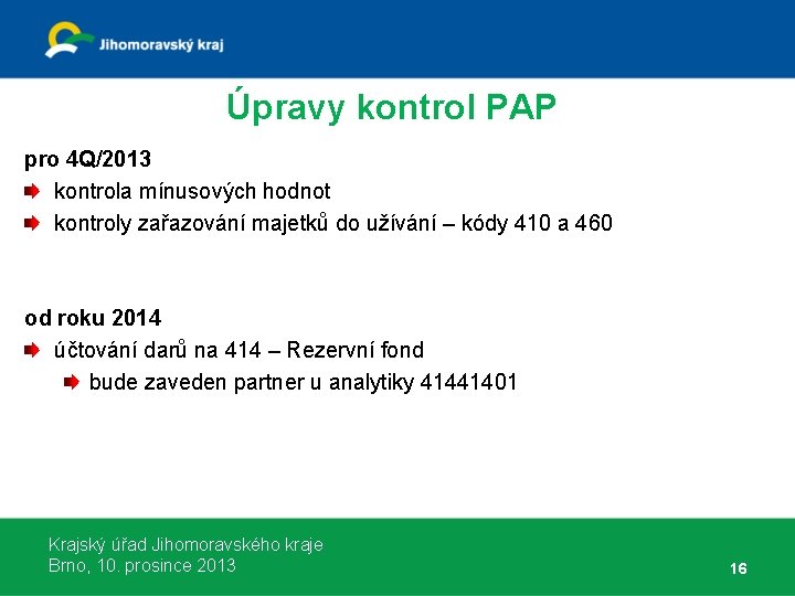 Úpravy kontrol PAP pro 4 Q/2013 kontrola mínusových hodnot kontroly zařazování majetků do užívání