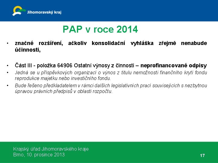 PAP v roce 2014 • značné rozšíření, ačkoliv konsolidační vyhláška zřejmě nenabude účinnosti, •