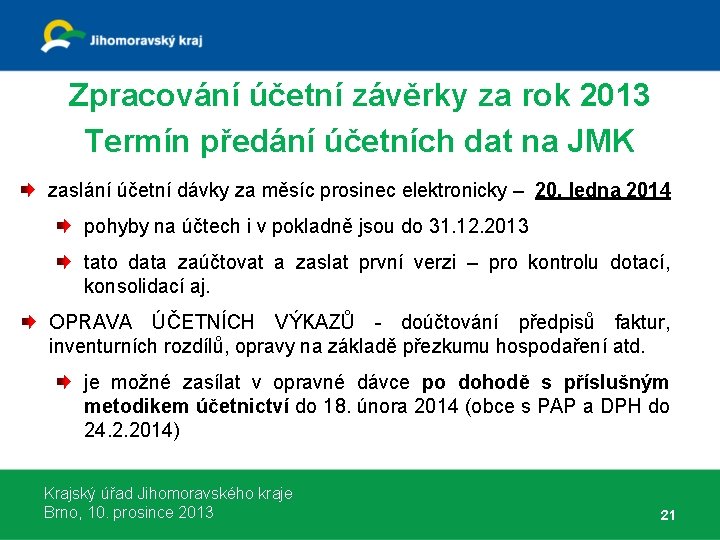 Zpracování účetní závěrky za rok 2013 Termín předání účetních dat na JMK zaslání účetní