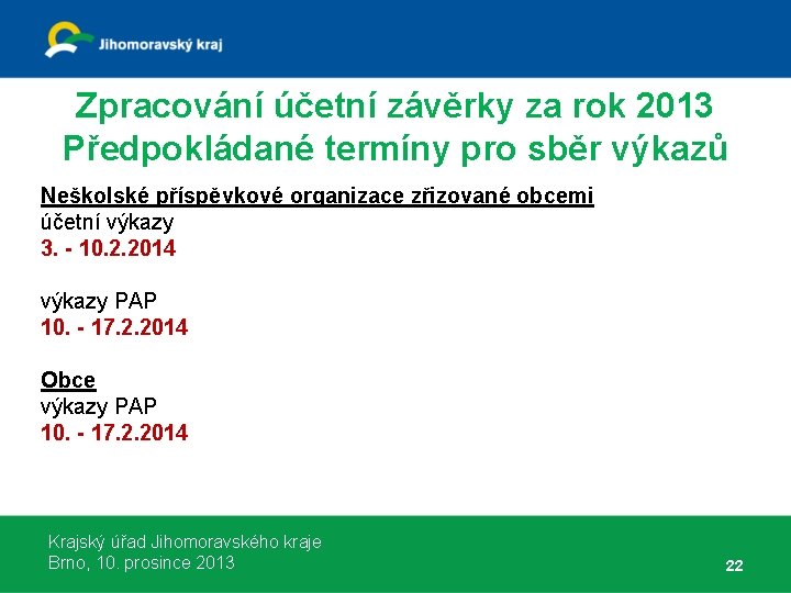 Zpracování účetní závěrky za rok 2013 Předpokládané termíny pro sběr výkazů Neškolské příspěvkové organizace
