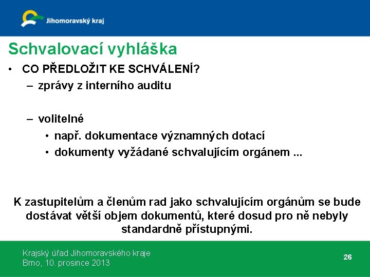 Schvalovací vyhláška • CO PŘEDLOŽIT KE SCHVÁLENÍ? – zprávy z interního auditu – volitelné