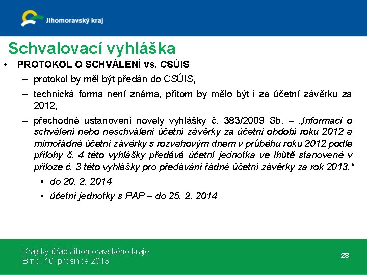 Schvalovací vyhláška • PROTOKOL O SCHVÁLENÍ vs. CSÚIS – protokol by měl být předán