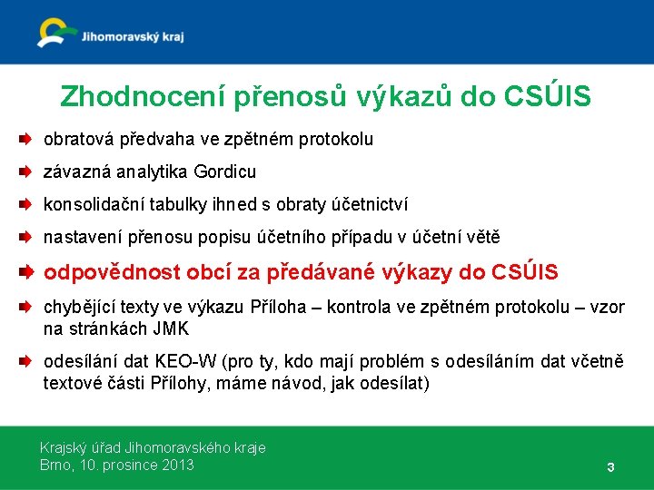 Zhodnocení přenosů výkazů do CSÚIS obratová předvaha ve zpětném protokolu závazná analytika Gordicu konsolidační