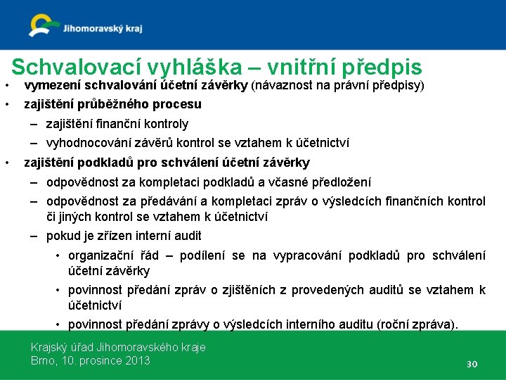  • • • Schvalovací vyhláška – vnitřní předpis vymezení schvalování účetní závěrky (návaznost