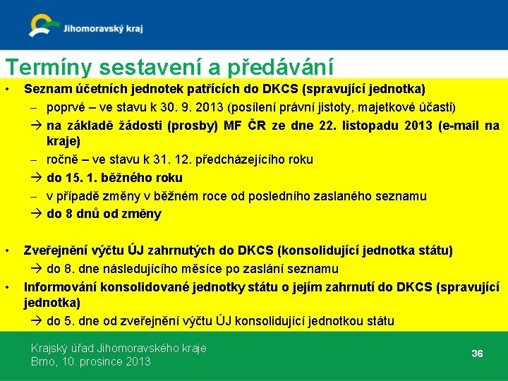 Termíny sestavení a předávání • Seznam účetních jednotek patřících do DKCS (spravující jednotka) –