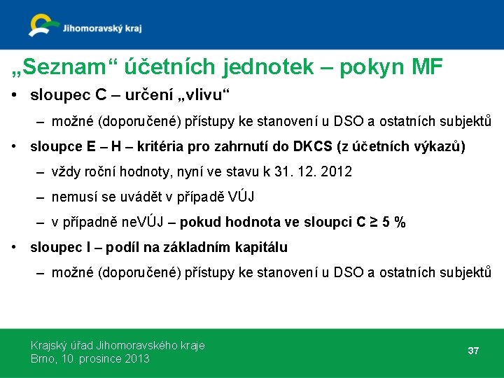 „Seznam“ účetních jednotek – pokyn MF • sloupec C – určení „vlivu“ – možné