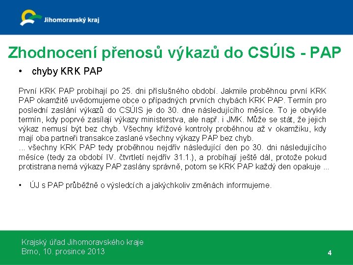 Zhodnocení přenosů výkazů do CSÚIS - PAP • chyby KRK PAP První KRK PAP