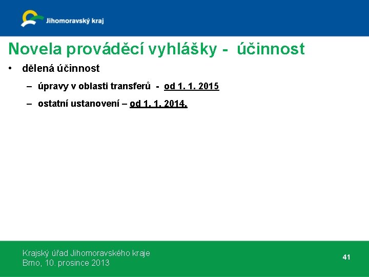 Novela prováděcí vyhlášky - účinnost • dělená účinnost – úpravy v oblasti transferů -