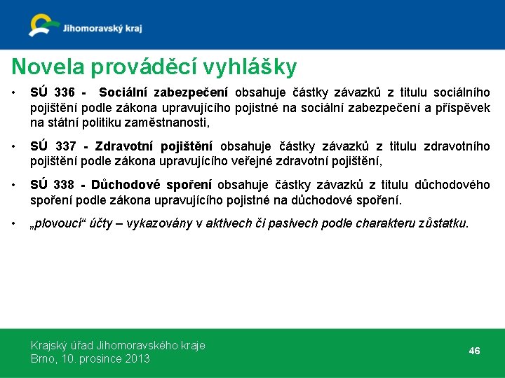 Novela prováděcí vyhlášky • SÚ 336 - Sociální zabezpečení obsahuje částky závazků z titulu