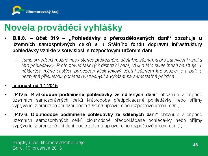 Novela prováděcí vyhlášky • B. II. 8. – účet 319 – „Pohledávky z přerozdělovaných