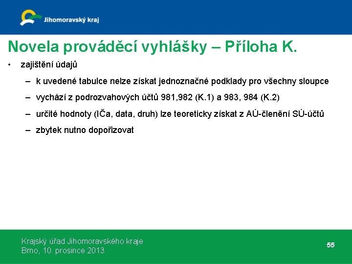 Novela prováděcí vyhlášky – Příloha K. • zajištění údajů – k uvedené tabulce nelze