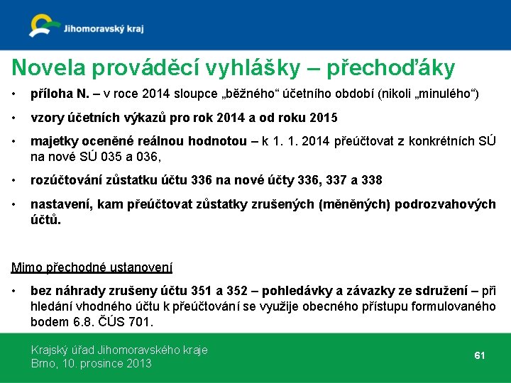 Novela prováděcí vyhlášky – přechoďáky • příloha N. – v roce 2014 sloupce „běžného“