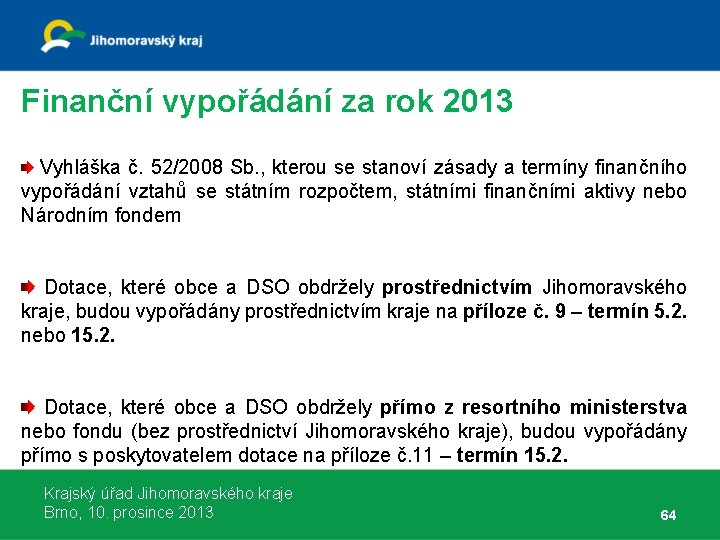 Finanční vypořádání za rok 2013 Vyhláška č. 52/2008 Sb. , kterou se stanoví zásady