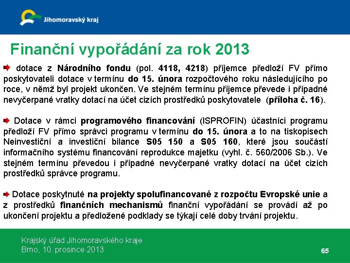 Finanční vypořádání za rok 2013 dotace z Národního fondu (pol. 4118, 4218) příjemce předloží