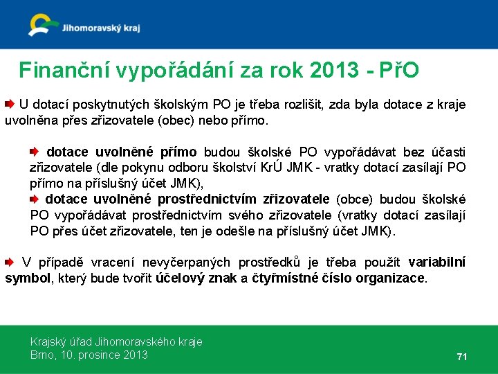 Finanční vypořádání za rok 2013 - PřO U dotací poskytnutých školským PO je třeba