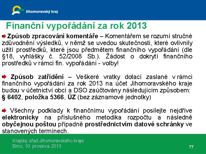 Finanční vypořádání za rok 2013 Způsob zpracování komentáře – Komentářem se rozumí stručné zdůvodnění