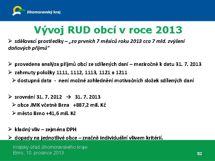 Vývoj RUD obcí v roce 2013 Ø sdělovací prostředky – „za prvních 7 měsíců